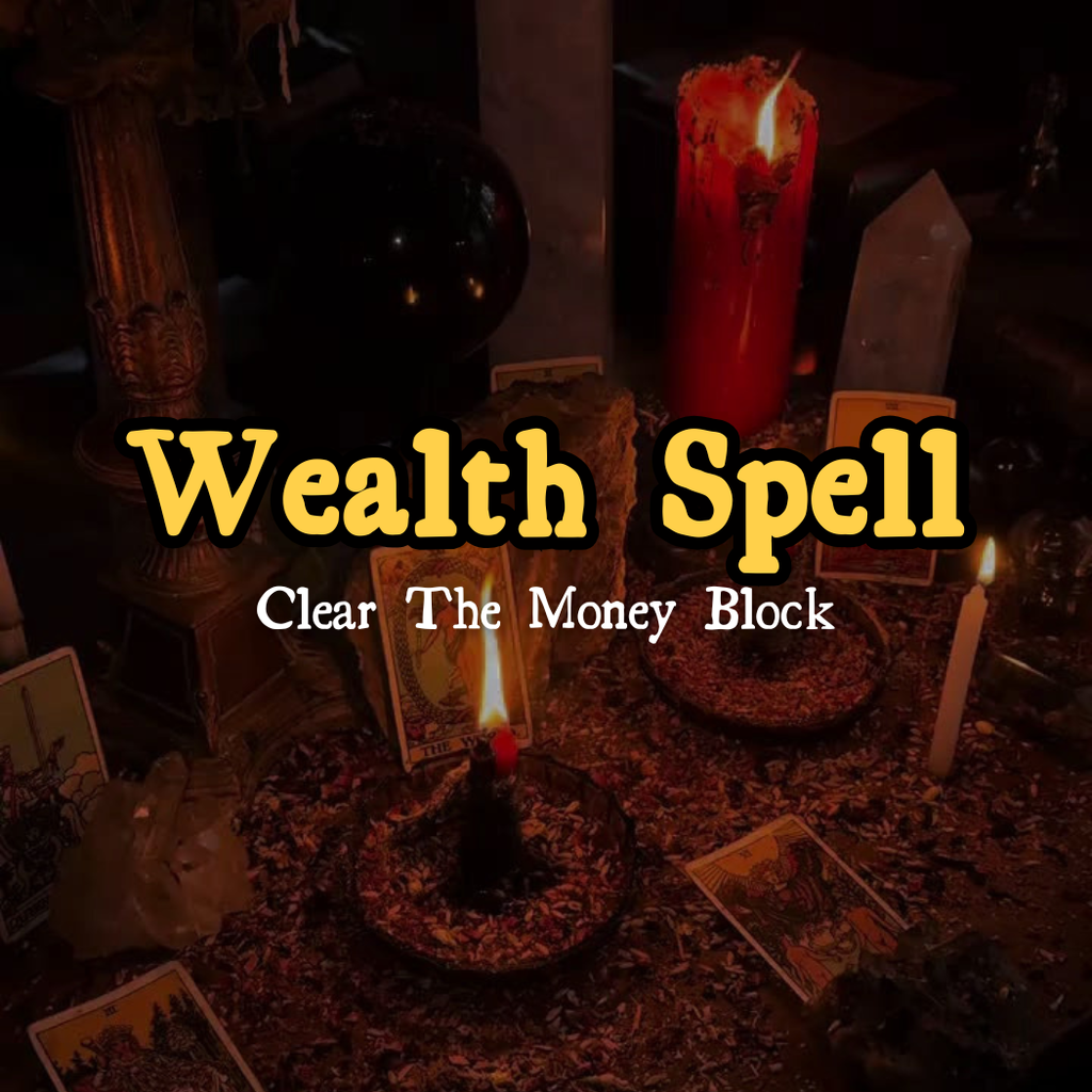 Wealth Spell — Clear The Money Block