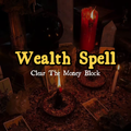 Wealth Spell — Clear The Money Block
