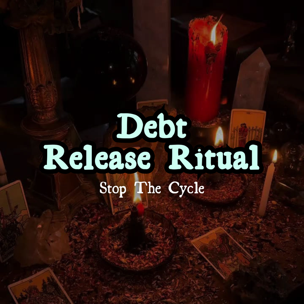 Debt Release Ritual — Stop The Cycle
