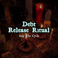 Debt Release Ritual — Stop The Cycle