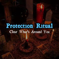 Protection Ritual — Clear What's Around You