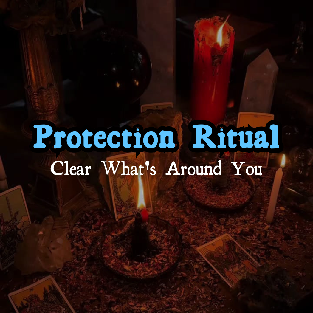 Protection Ritual — Clear What's Around You
